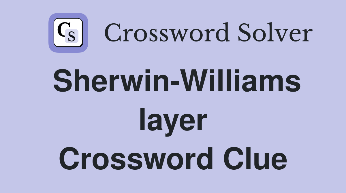 Sherwin-Williams layer Crossword Clue