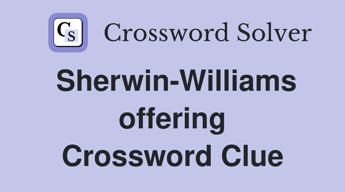 Sherwin-Williams offering Crossword Clue