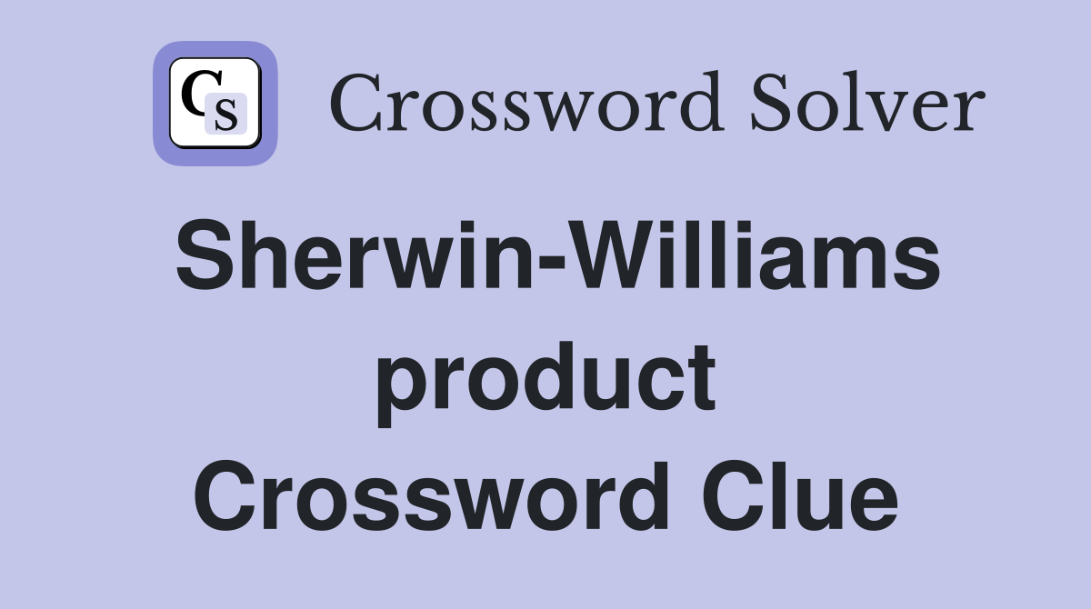 Sherwin-Williams product Crossword Clue