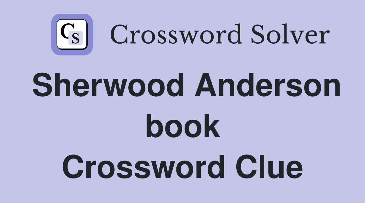 Sherwood Anderson book Crossword Clue