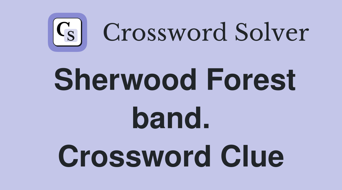 Sherwood Forest band. Crossword Clue