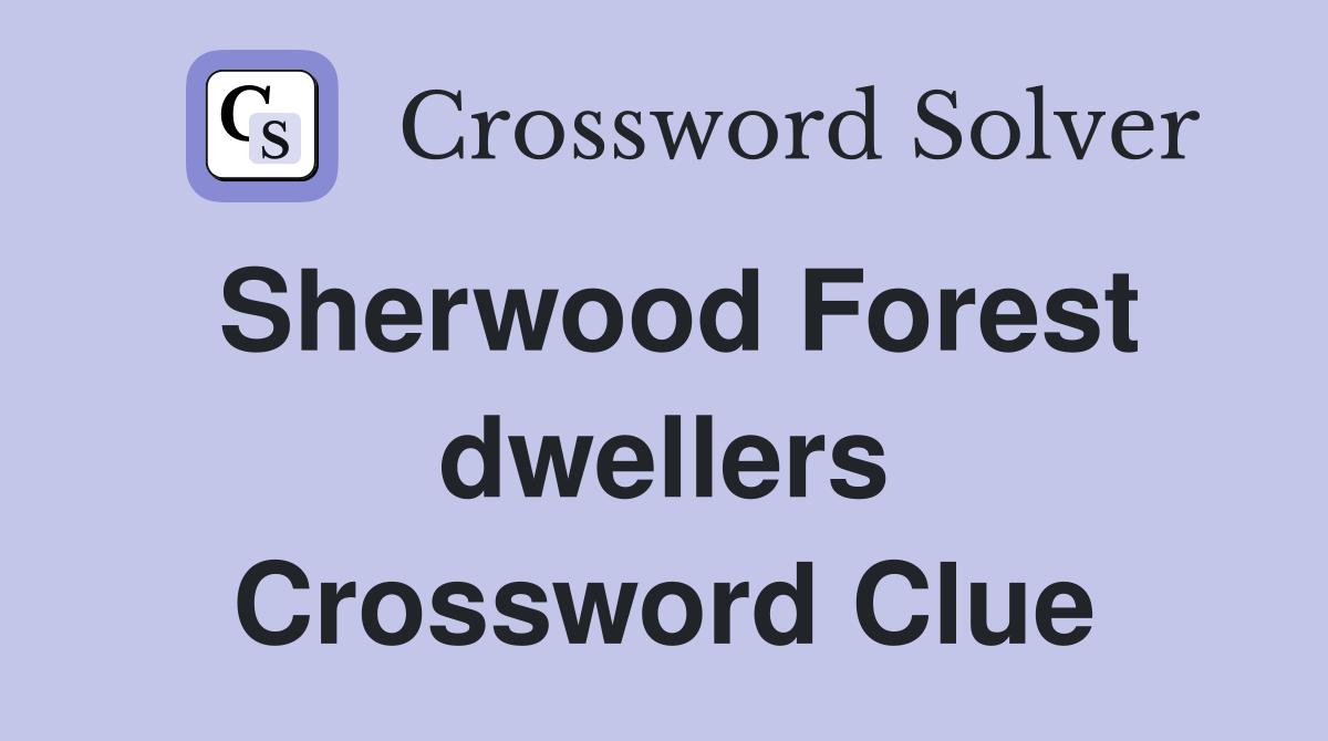 Sherwood Forest dwellers Crossword Clue