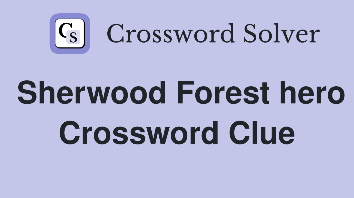 Sherwood Forest hero Crossword Clue