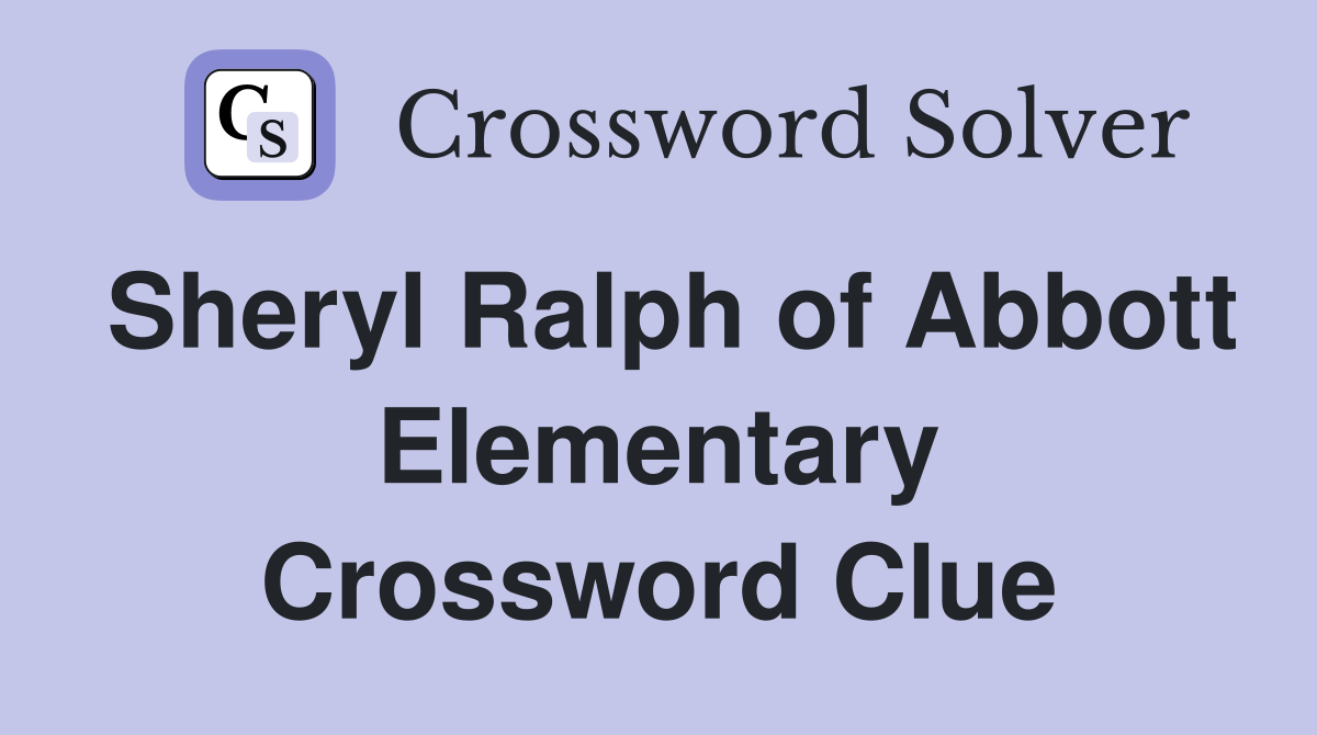 Sheryl Ralph of Abbott Elementary Crossword Clue