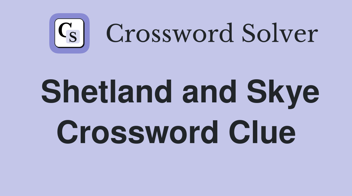 Shetland and Skye Crossword Clue