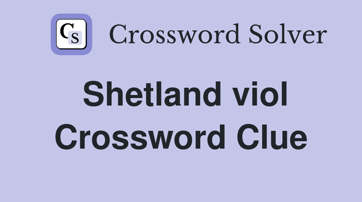Shetland viol Crossword Clue