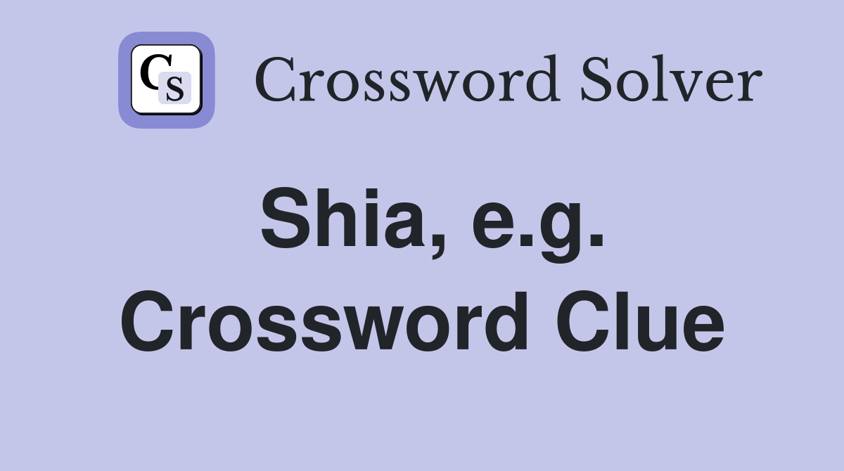 Shia, e.g. Crossword Clue