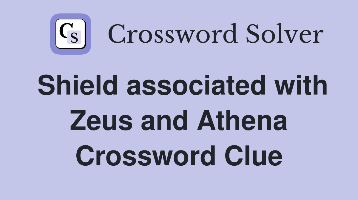 Shield associated with Zeus and Athena Crossword Clue