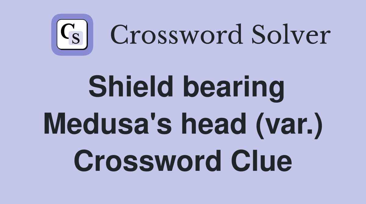 Shield bearing Medusa's head (var.) Crossword Clue