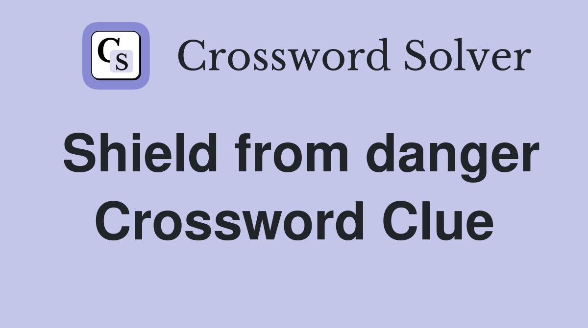 Shield from danger Crossword Clue