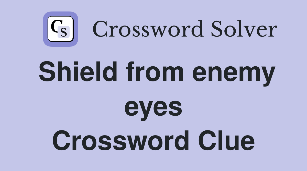 Shield from enemy eyes Crossword Clue