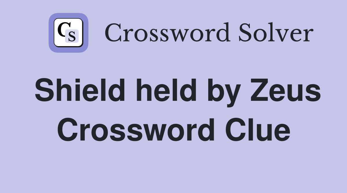 Shield held by Zeus Crossword Clue