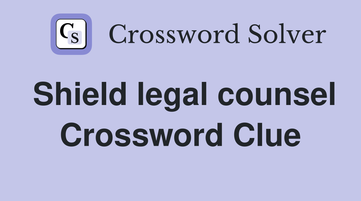 Shield legal counsel Crossword Clue