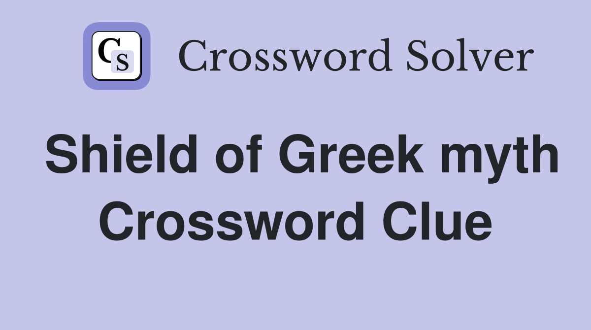 Shield of Greek myth Crossword Clue
