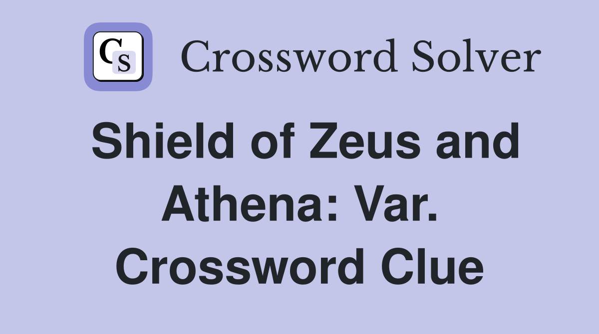 Shield of Zeus and Athena: Var. Crossword Clue