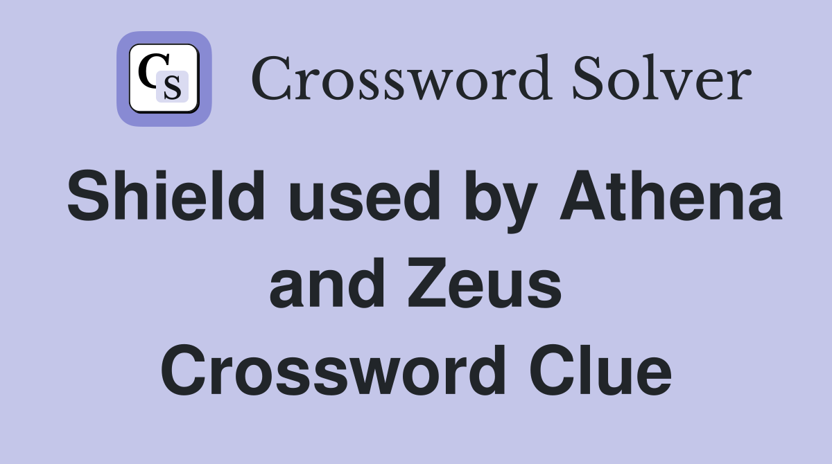 Shield used by Athena and Zeus Crossword Clue