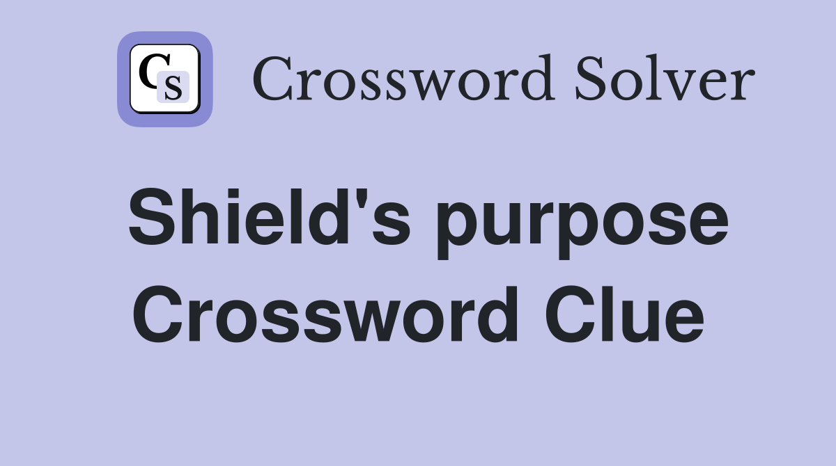 Shield's purpose Crossword Clue