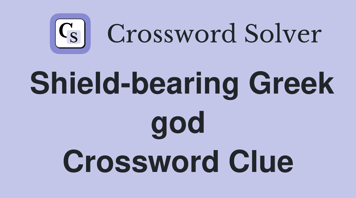 Shield-bearing Greek god Crossword Clue