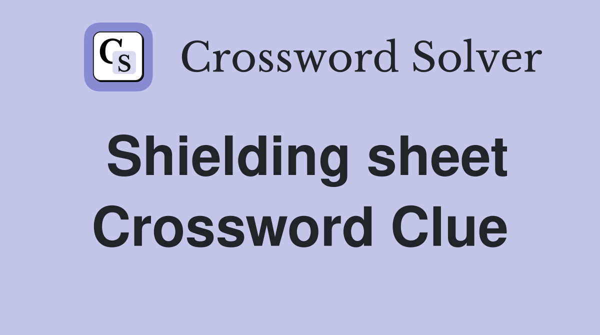 Shielding sheet Crossword Clue