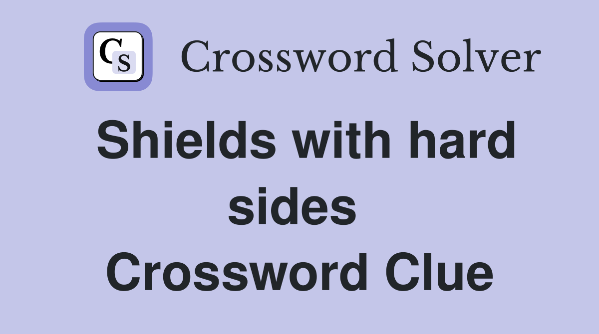 Shields with hard sides  Crossword Clue