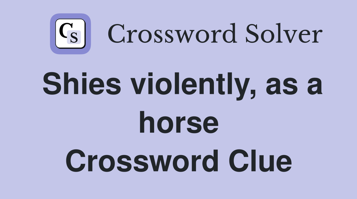 Shies violently, as a horse Crossword Clue
