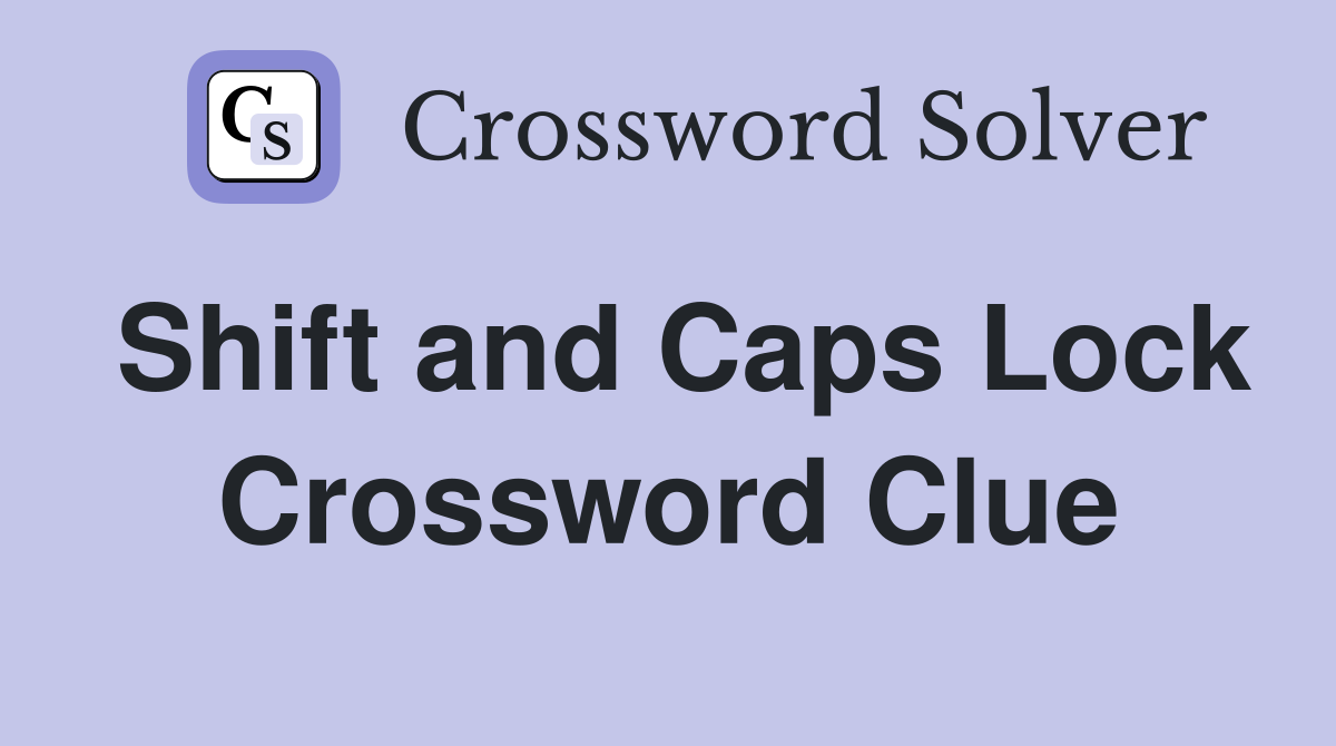 Shift and Caps Lock Crossword Clue