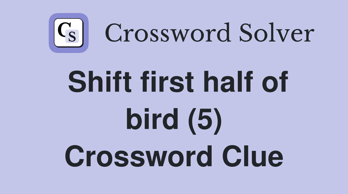 Shift first half of bird (5) Crossword Clue