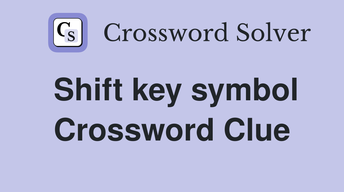 Shift key symbol Crossword Clue