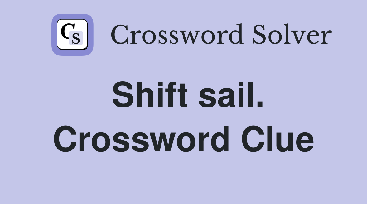Shift sail. Crossword Clue