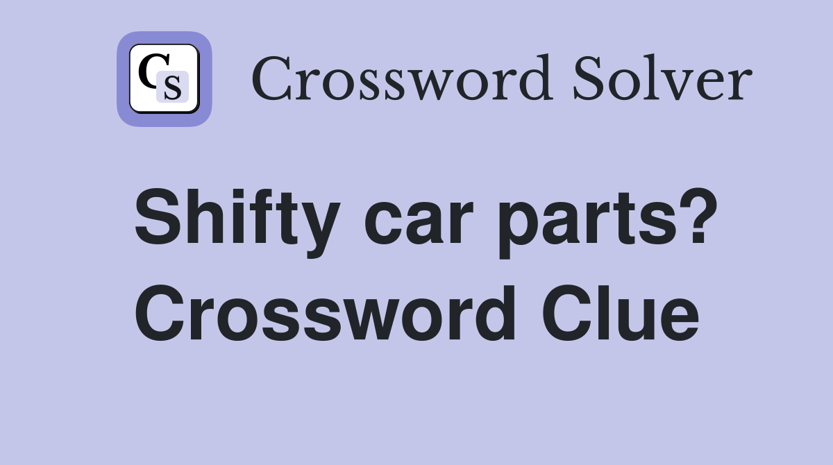 Shifty car parts? Crossword Clue