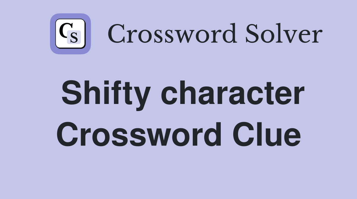 Shifty character Crossword Clue