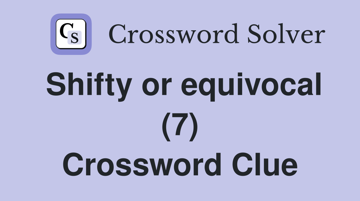 Shifty or equivocal (7) Crossword Clue