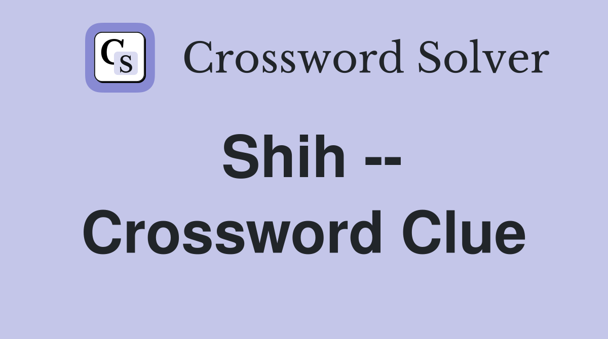 Shih -- Crossword Clue
