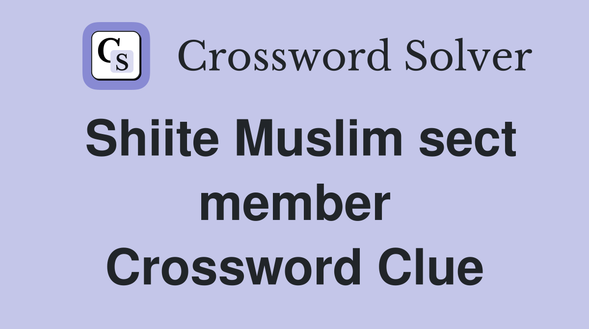 Shiite Muslim sect member Crossword Clue