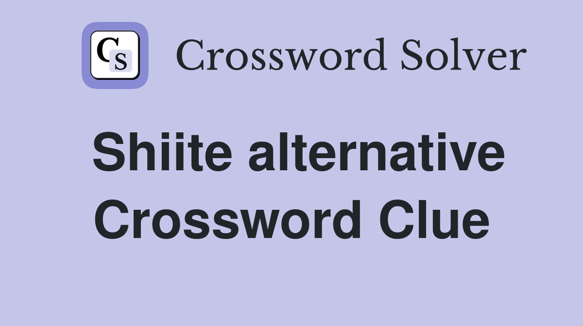 Shiite alternative Crossword Clue