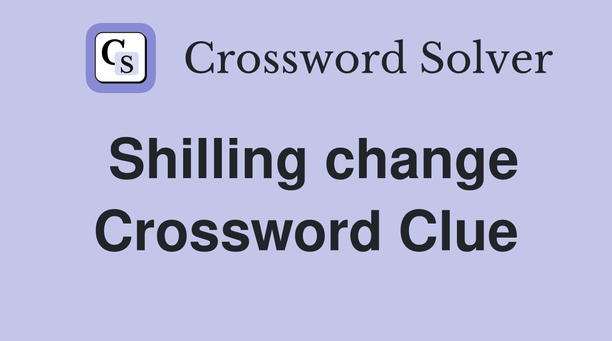Shilling change Crossword Clue