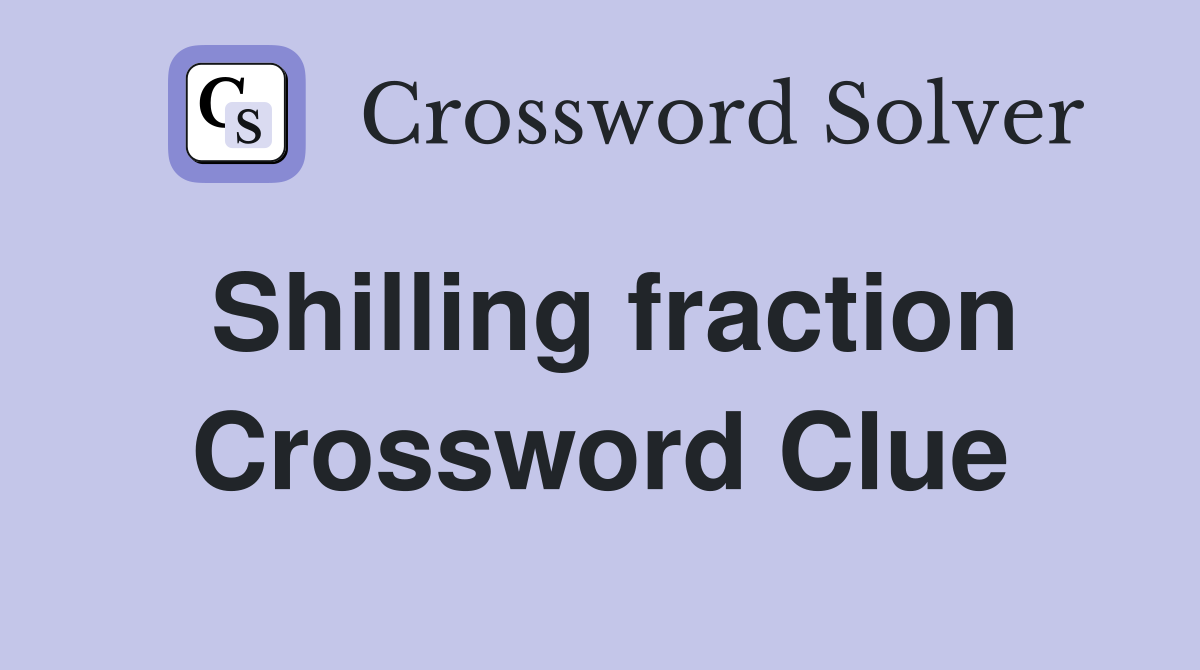 Shilling fraction Crossword Clue
