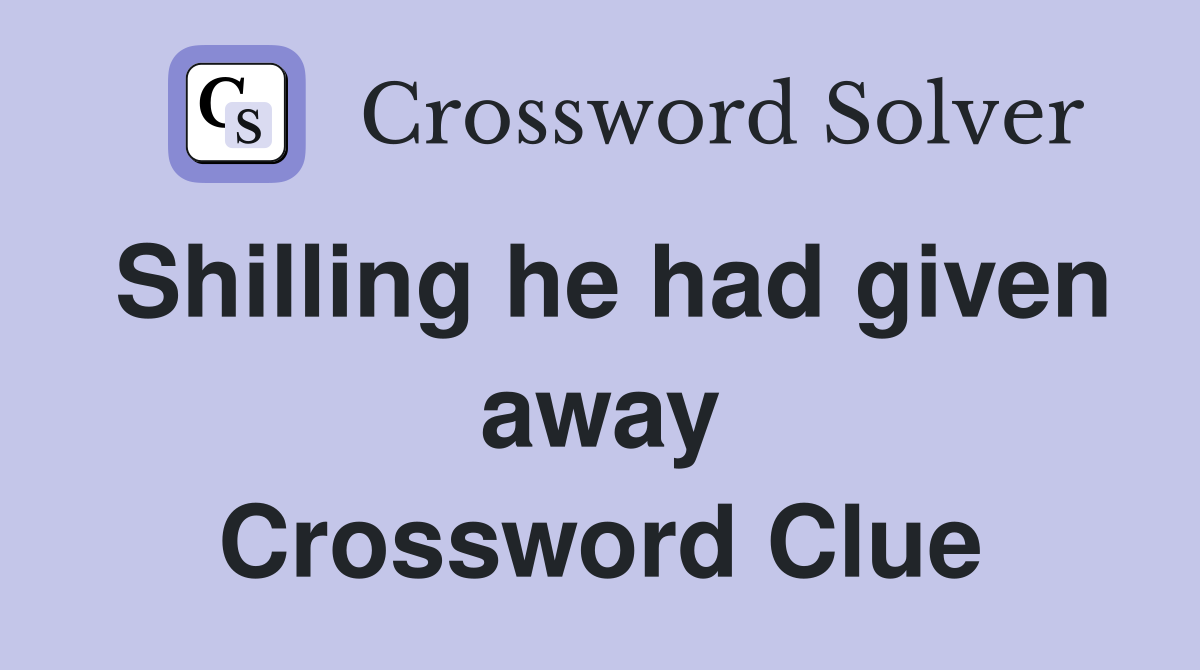Shilling he had given away Crossword Clue