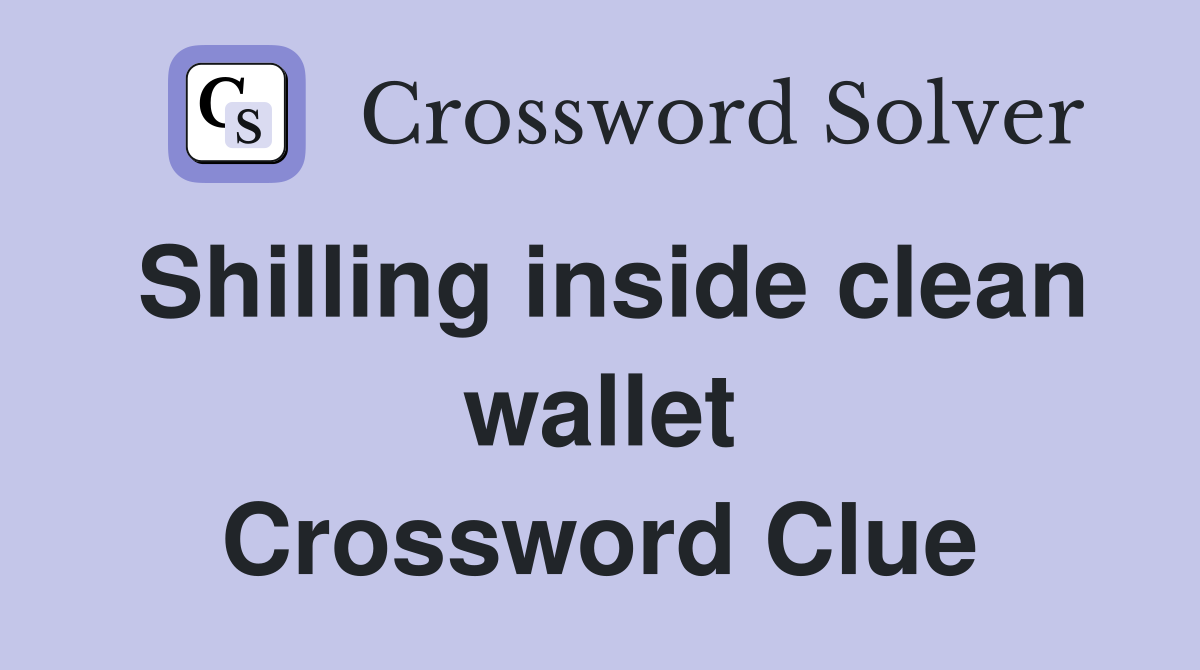 Shilling inside clean wallet Crossword Clue
