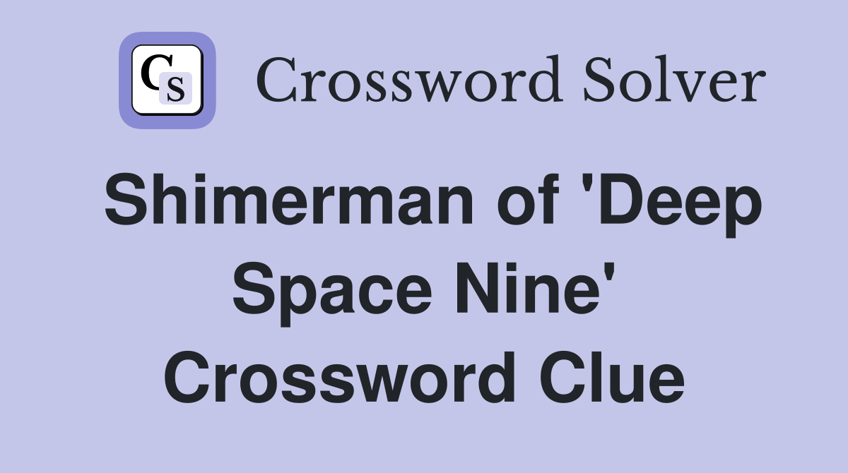 Shimerman of 'Deep Space Nine' Crossword Clue