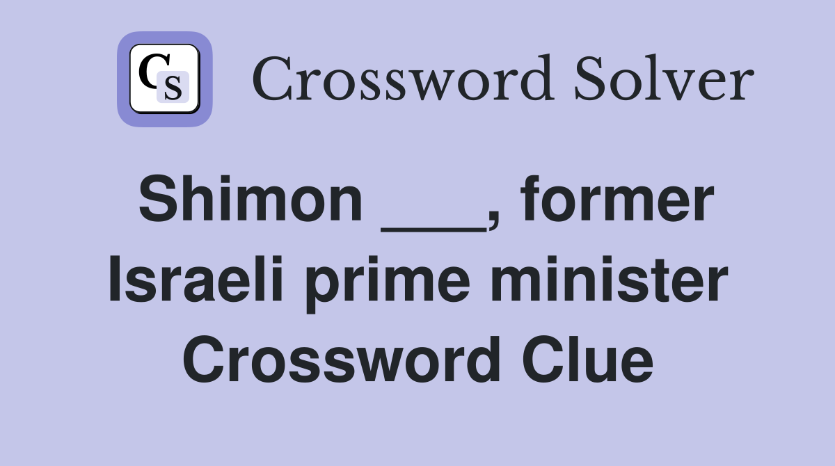 Shimon ___, former Israeli prime minister Crossword Clue