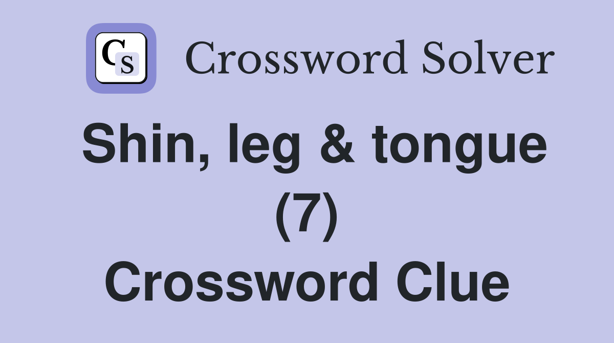 Shin, leg & tongue (7) Crossword Clue