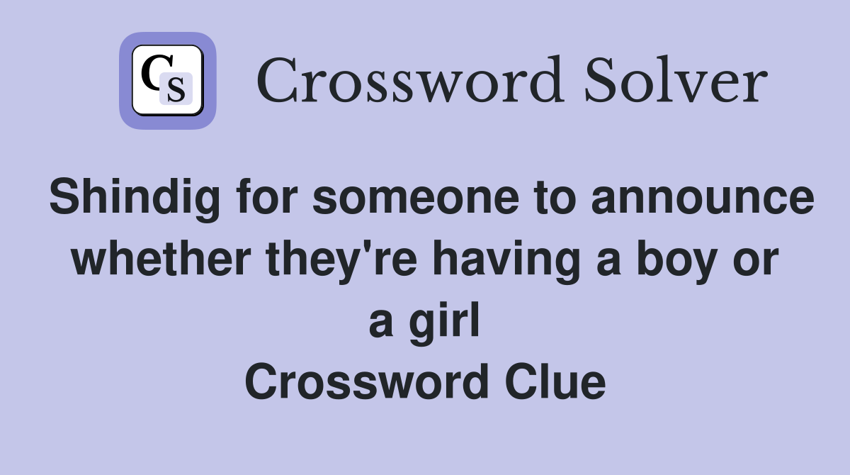 Shindig for someone to announce whether they're having a boy or a girl Crossword Clue