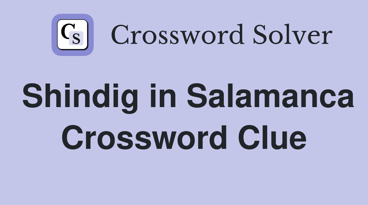 Shindig in Salamanca Crossword Clue