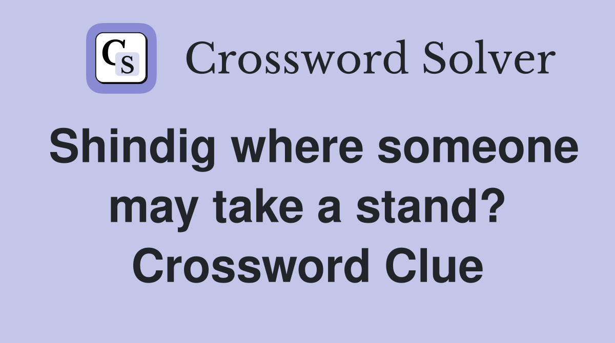 Shindig where someone may take a stand? Crossword Clue
