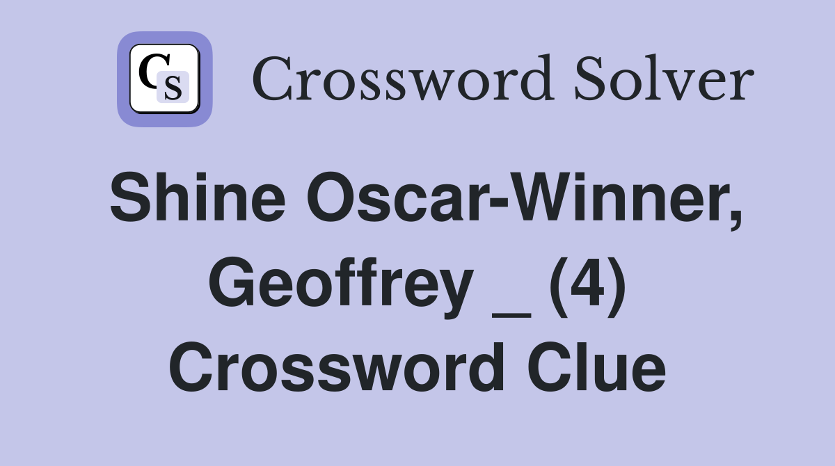 Shine Oscar-Winner, Geoffrey _ (4) Crossword Clue