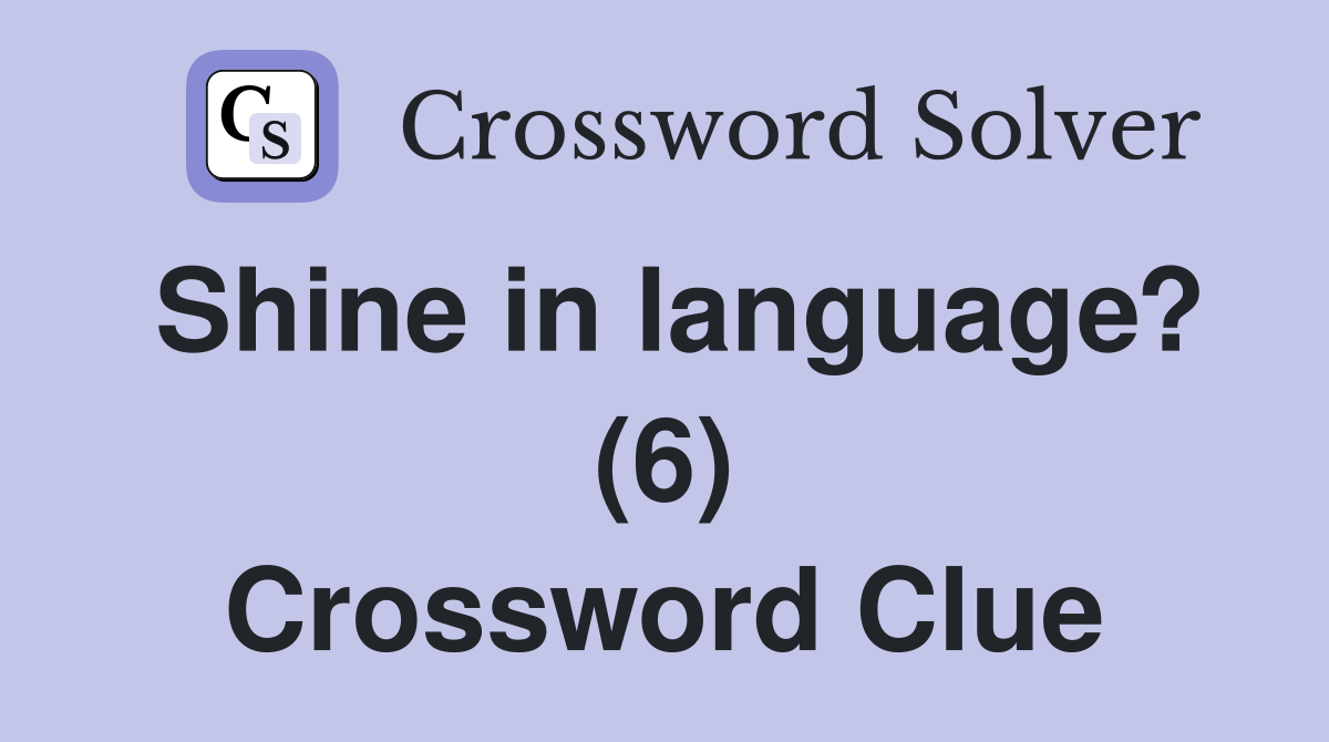 Shine in language? (6) Crossword Clue