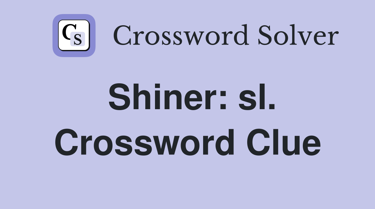 Shiner: sl. Crossword Clue