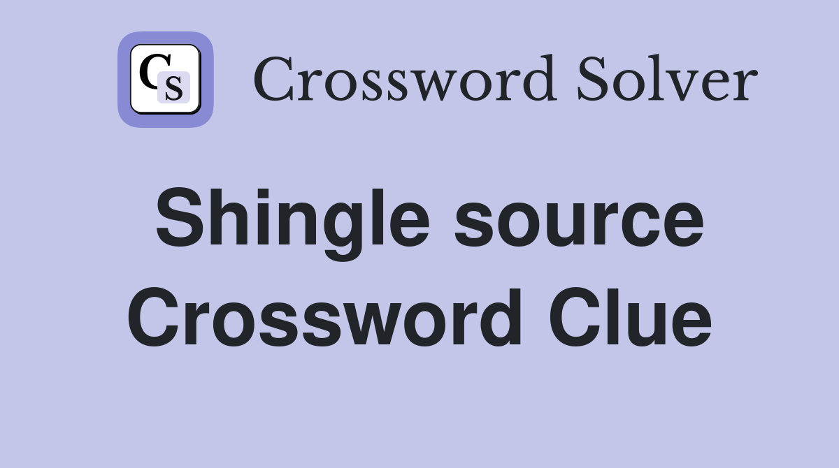 Shingle source Crossword Clue