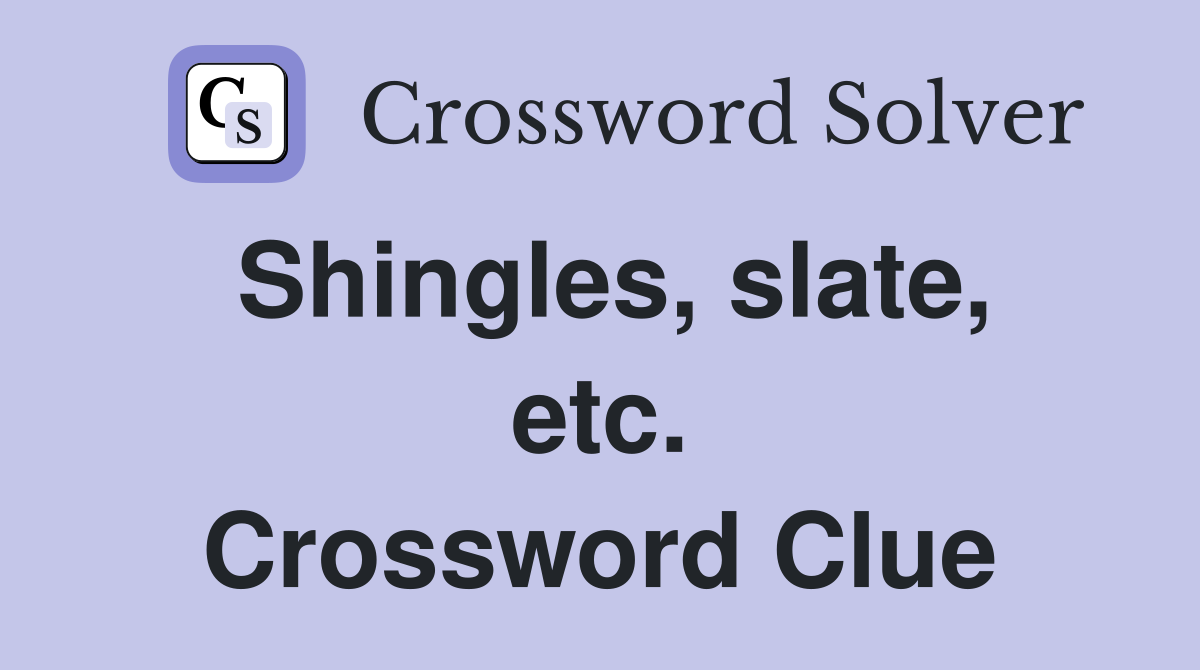 Shingles, slate, etc. Crossword Clue